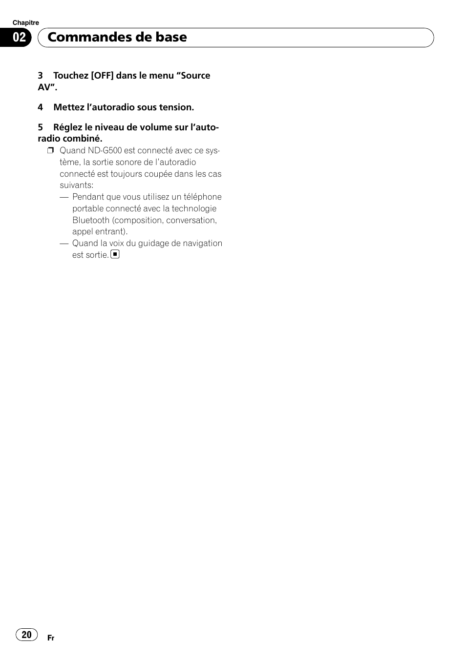 Commandes de base | Pioneer AVIC F500BT Manuel d'utilisation | Page 20 / 132